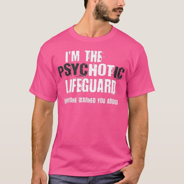 Jag är Hett Psychotic Lifeguard Warning Funny T Shirt (Framsida)