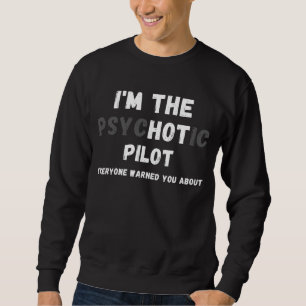 Jag är Hetten Psychotic Pilot varnade dig för Lång Ärmad Tröja