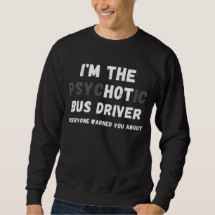 Jag är Hettens psykotiska drivrutin Buss varnade d Lång Ärmad Tröja