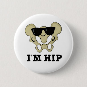 Jag är Hip Funny Hipbone Anatomy Pun Knapp