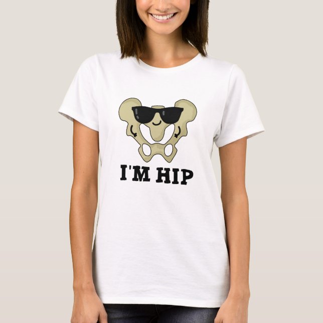 Jag är Hip Funny Hipbone Anatomy Pun T Shirt (Framsida)