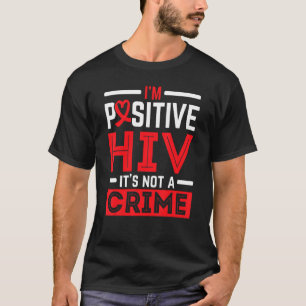 Jag är hiv-positiv Det är ingen hiv-AIDS-belöning T Shirt