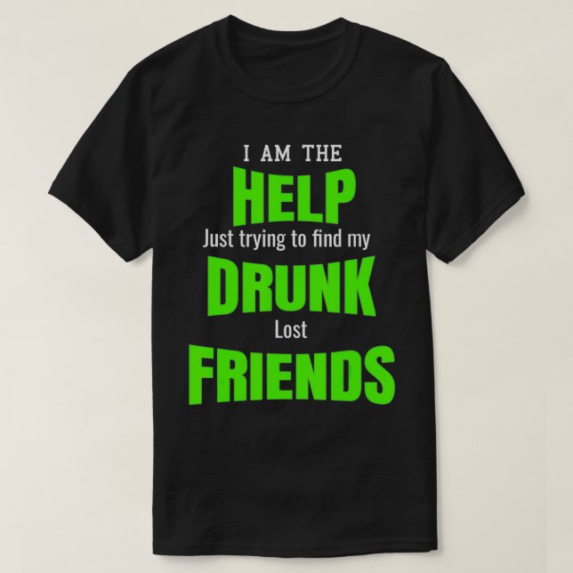 Jag är hjälpdrunk Borttappad Friends Best Buddies  T Shirt (Design framsida)