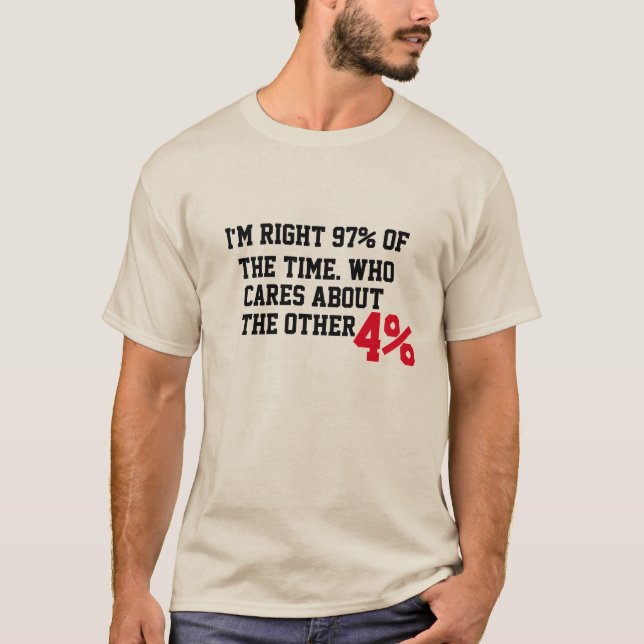 Jag är Höger 97% av tidstoppsmaten Funny T Shirt (Framsida)