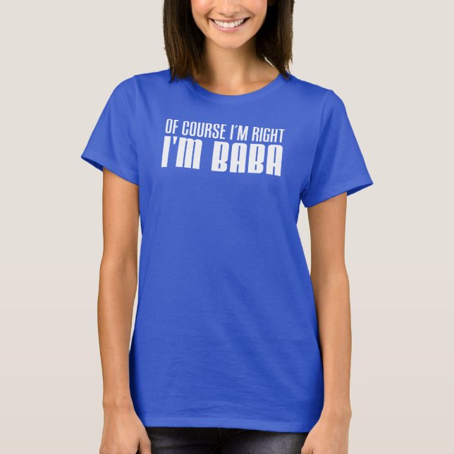 Jag är Höger att jag är Baba (PÅ MÖRKEN) T Shirt (Framsida)