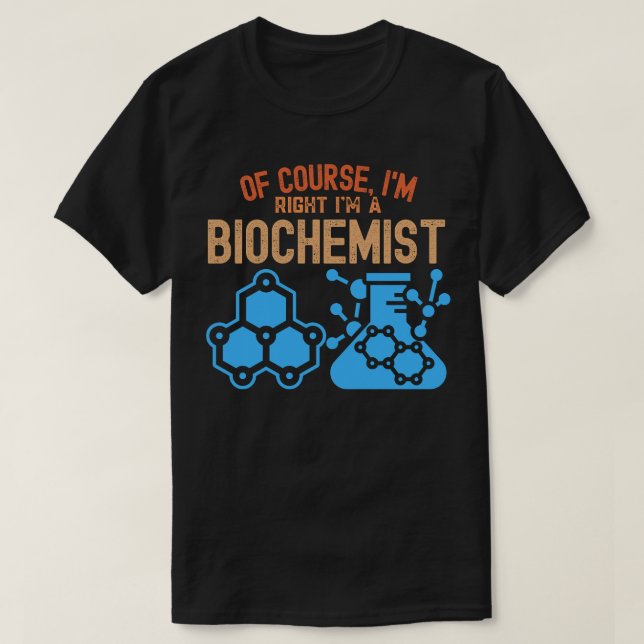 Jag är Höger att jag är biochemist T Shirt (Design framsida)