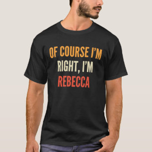 Jag är Höger att jag är Rebecca T Shirt