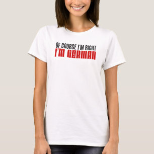 Jag är Höger att jag är tysk T Shirt