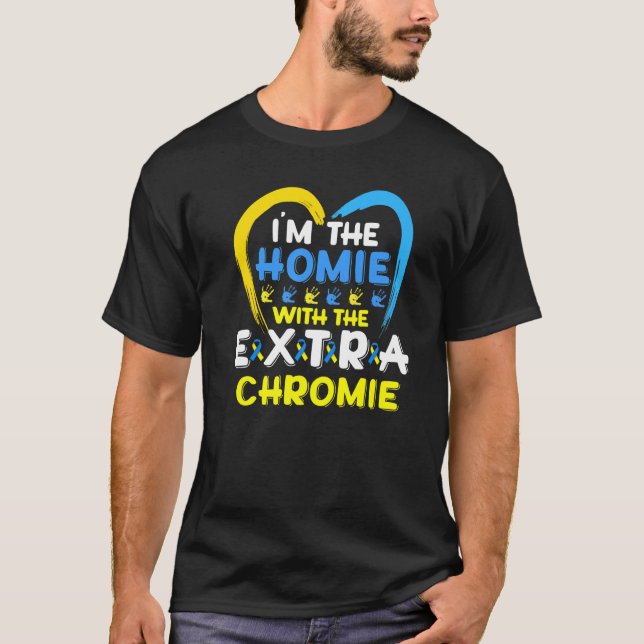 Jag är Homie med Extra Chromie Down Syndrome Awa T Shirt (Framsida)