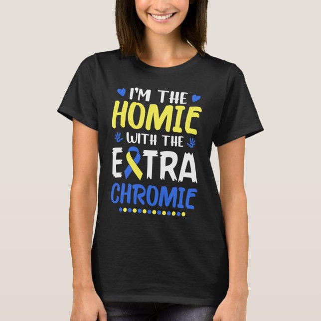 Jag är Homie med Extra Chromie Down Syndrome Awa T Shirt (Framsida)