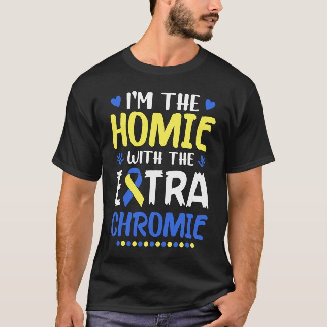 Jag är Homie med Extra Chromie Down Syndrome Awa T Shirt (Framsida)
