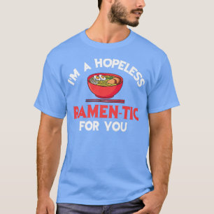 Jag är hopplös Ramen-Tic för dig Ramen Japanes T Shirt