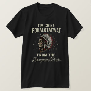 Jag är hövding Pokalotatwat från Bangahoe-stammen T Shirt