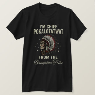 Jag är hövding Pokalotatwat från Bangahoe-stammen T Shirt