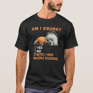 Jag är hund full? Jag har Multipel Skleros överlev T Shirt