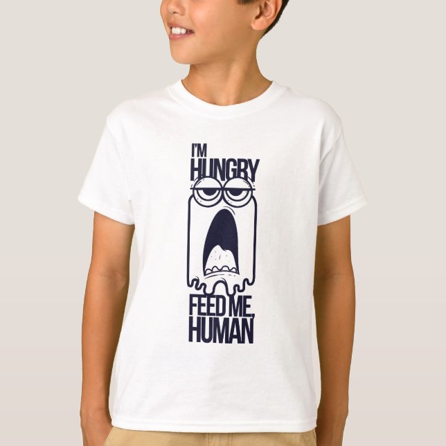 Jag är Hungrig, Mata mig Human - barn har inga skj T Shirt (Framsida)