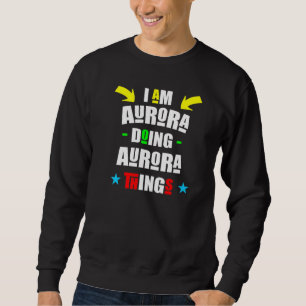 Jag är i Aurora och gör Aurora-saker Cool jul Lång Ärmad Tröja