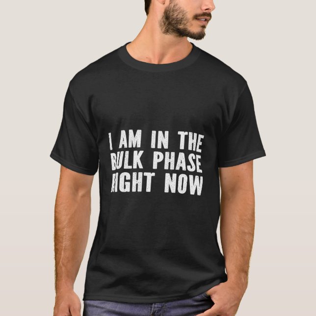 Jag är i bulkfasen Höger nu Bodybuilding T Shirt (Framsida)