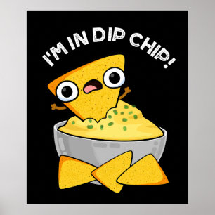 Jag är i Dip Chip Funny Food Pun Mörk BG Poster
