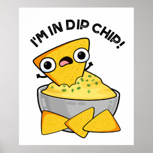 Jag är i Dip Chip Funny Food Pun Poster