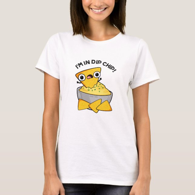 Jag är i Dip Chip Funny Food Pun T Shirt (Framsida)