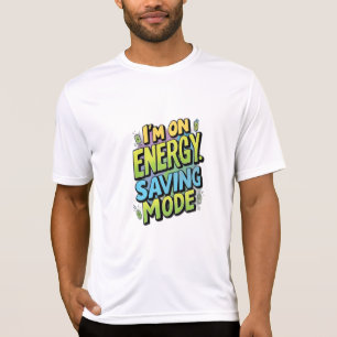 Jag är i energisparläge t shirt