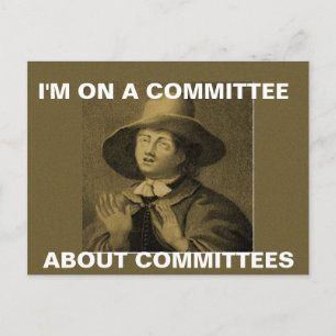 Jag är i ett utskott om utskotten - Quaker meme Vykort