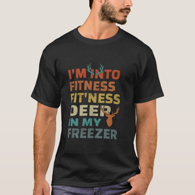 Jag är i Fitness Fit ness Hjort i min Freezer Hunt T Shirt (Framsida)