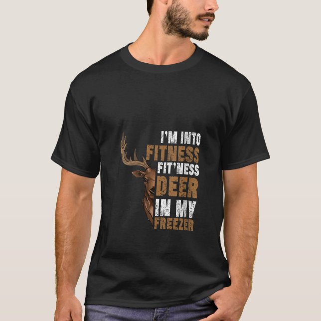 Jag är i Fitness Fit ness Hjort i min Freezer Hunt T Shirt (Framsida)