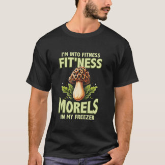 Jag är i Fitness Fit ness Morels Morel Mushroom T Shirt