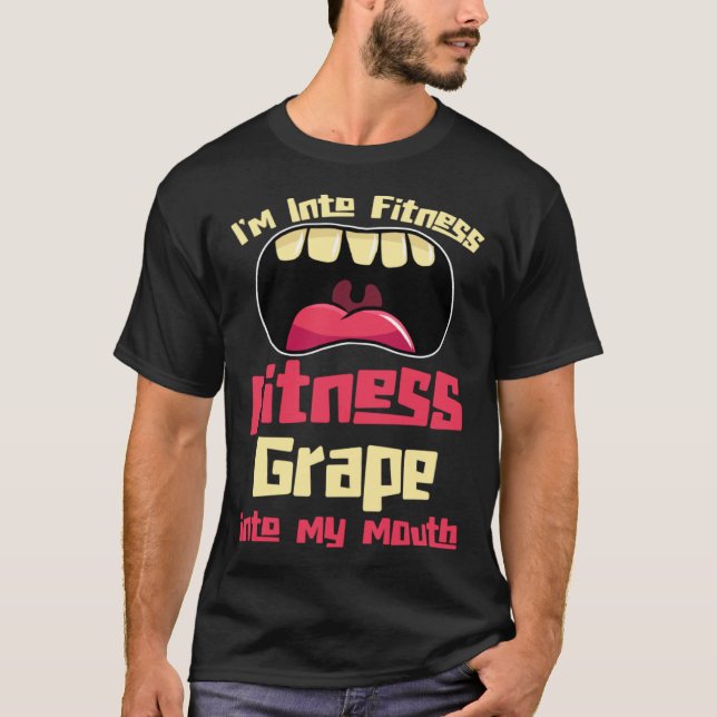 Jag är i Fitness Fitness Grape in i min mun T Shirt (Framsida)
