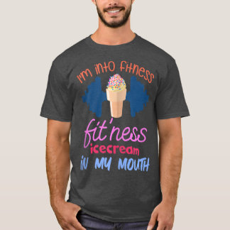 Jag är i Fitness Ice Cream i Mouth Roligt Eercise T Shirt