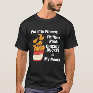Jag är i Fitness, passande hela kycklingbucket I T Shirt
