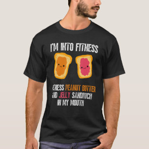 Jag är i Fitness Pb&j Sandwich i min Mout T Shirt