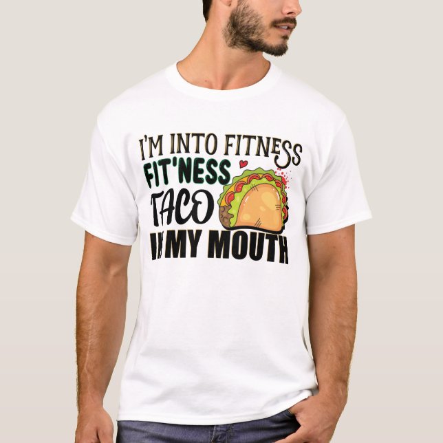 Jag är i Fitness Taco i min mun Tacos T Shirt (Framsida)