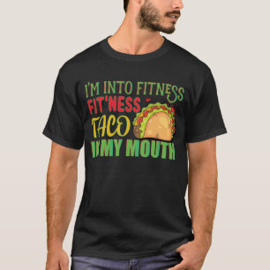 Jag är i Fitness Taco i min mun Tacos T Shirt