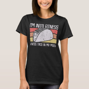 Jag är i Fitness Taco i Mouth manar-kvinnor T Shirt