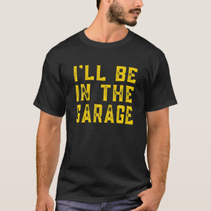 Jag är i Garage Car Mechanic Funny Far D T Shirt