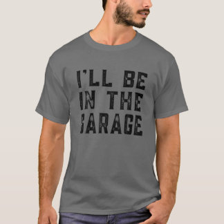 Jag är i Garage Car Mechanic Funny Far D T Shirt