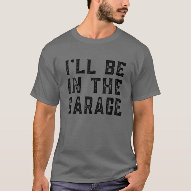 Jag är i Garage Car Mechanic Funny Far D T Shirt (Framsida)