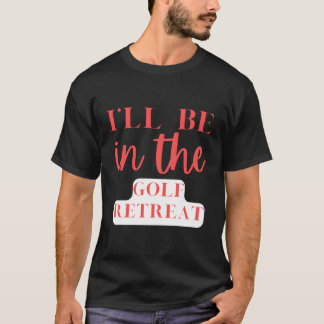 Jag är i Golf Retreat Golfing T Shirt