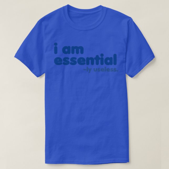 Jag är i grund och botten oseless Blue Rxtp T Shirt (Design framsida)