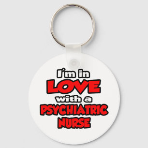 Jag är i Kärlek med en psykiatrisk sjuksköterska Nyckelring