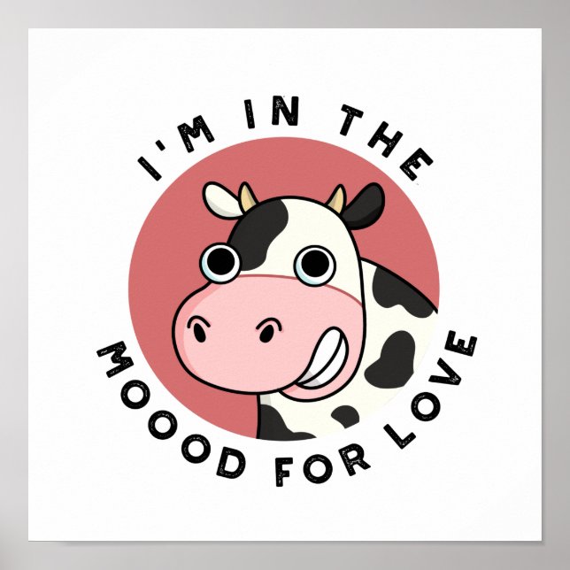 Jag är i moood för Kärlek Cute Cow Pun Poster (Framsidan)