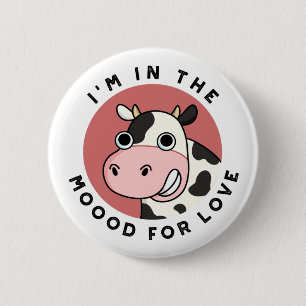 Jag är i Moood for Kärlek Funny Cow Pun Knapp