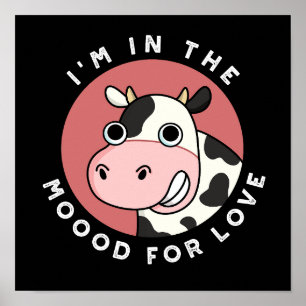 Jag är i Moood for Kärlek Funny Cow Pun Mörk BG Poster