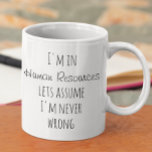 Jag är i personalavdelningen, antar att jag aldrig kaffemugg<br><div class="desc">Den här designen har skapats genom digital grafik. Det kan vara personlig i området att tillhandahålla eller anpassa genom att klicka för att anpassa ytterligare alternativ och ändra namn, initialer eller ord. Du kan också ändra texten färg och stil eller ta bort texten för en bilddesign. Kontakta mig på colorflowcreations@gmail.com...</div>