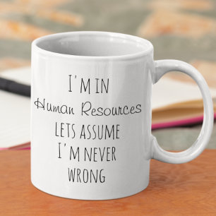 Jag är i personalavdelningen, antar att jag aldrig kaffemugg