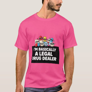 Jag är i princip en laglig droghandlare T-shirt