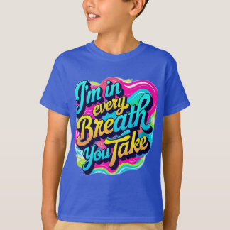 Jag är i varje inandning du tar. t shirt